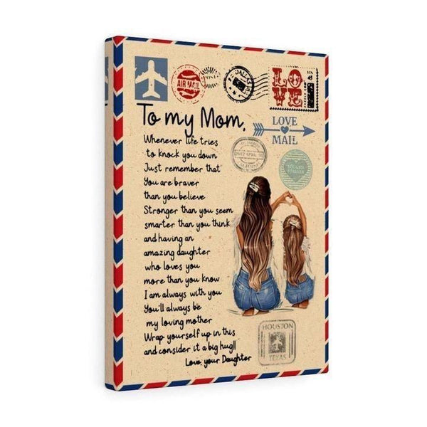 To My Mom Quotes Whenever Life Tries To Knock You Down Just Remember Love Daughter Canvas